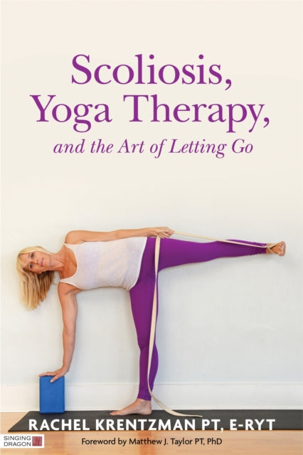 Scoliosis Yoga Therapy/art Of Letting Go By Krentzman, Rachel