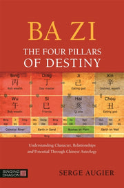 Ba Zi The Four Pillars Of Destiny By Augier, Serge