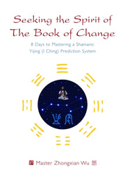 Seeking The Spirit Of The Book Of Change By Wu, Zhongxian