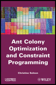 Ant Colony Optimization And Constraint By Solnon, Christine