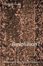 Revolution Architecture & Anthropocene