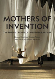 Mothers Of Invention By Heartney, E Et Al