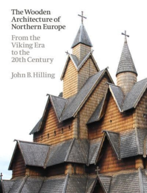 Wooden Architecture Of Northern Europe By Hilling, John