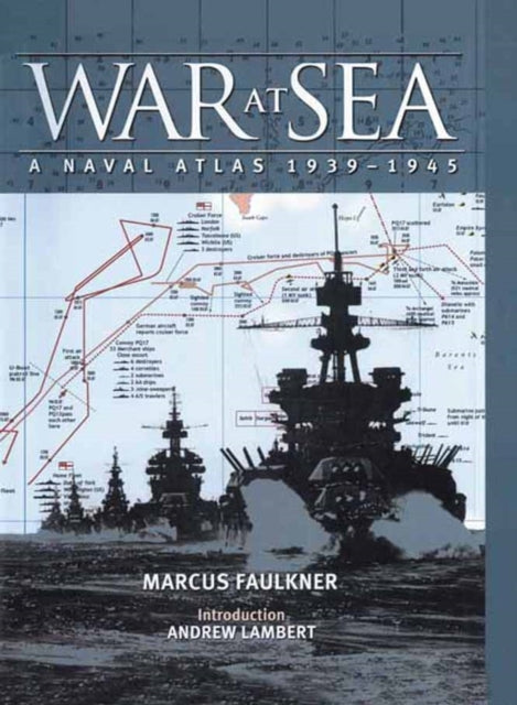 War At Sea A Naval Atlas 1939-1945