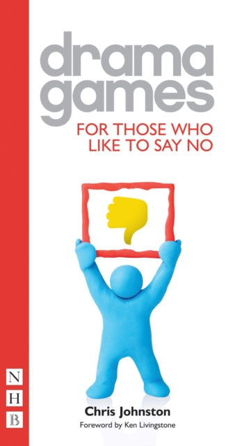 Drama Games For Those Who Like To Say No By Johnston, Chris