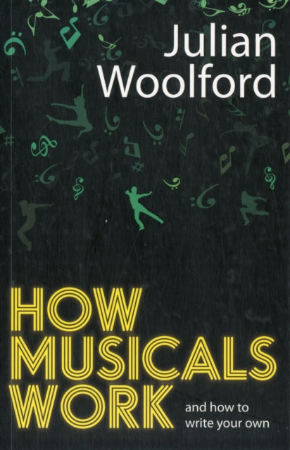 How Musicals Work By Woolford, Julian