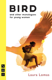 Bird & Other Monologues For Young Women By Lomas, Laura