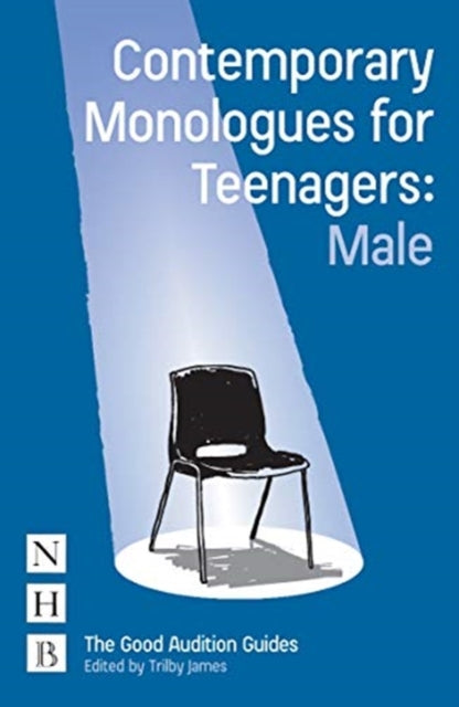 Contemporary Monologues For Teenagers Ma By Trilby James