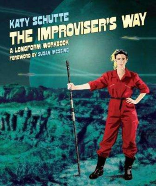 Improvisers Way The A Longform By Schutte, Katy