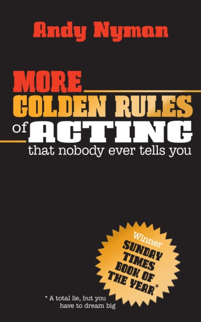 More Golden Rules Of Acting That Nobody By Nyman, Andy