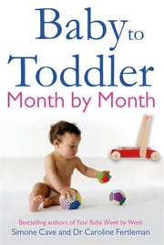 Baby To Toddler Month By Month By Cave, Simone