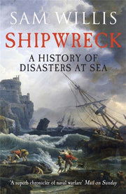 Shipwreck A History Of Disasters At Sea By Willis, Sam