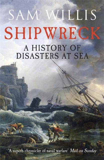 Shipwreck A History Of Disasters At Sea By Willis, Sam