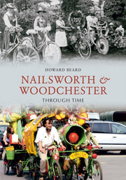 Nailsworth & Woodchester Through Time