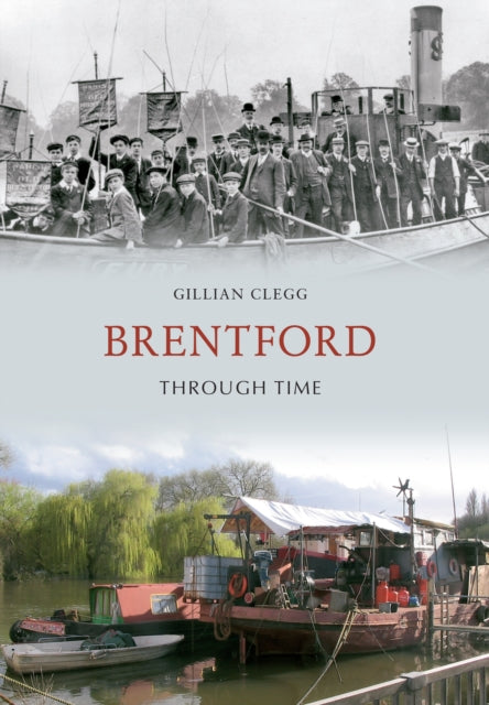 Brentford Through Time By Gillian Clegg