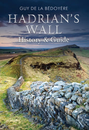 Hadrians Wall A History & Guide By Bedoyere, Guy De La