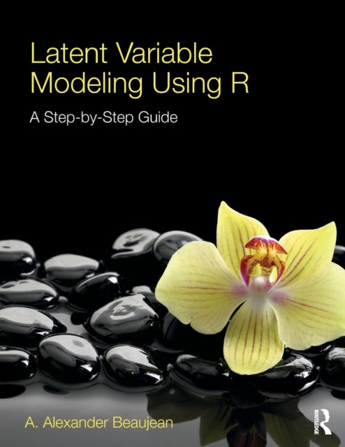 Latent Variable Modeling Using R: A Step