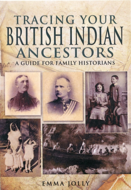 Tracing Your British Indian Ancestors By Jolly, Emma