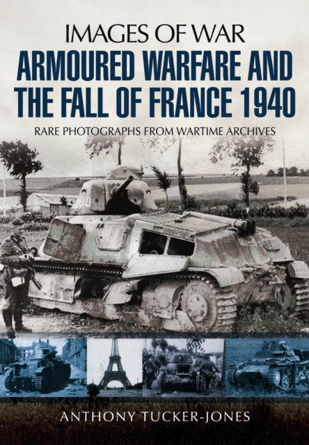 Armoured Warfare & The Fall Of France By Tucker-jones, A