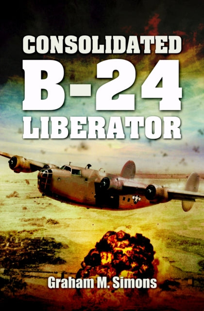 Liberator The Consolidated B24