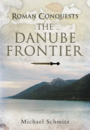 Roman Conquests The Danube Frontier
