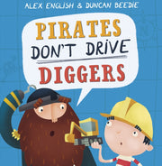 Pirates Dont Drive Diggers