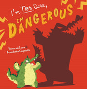 Im Not Cute Im Dangerous
