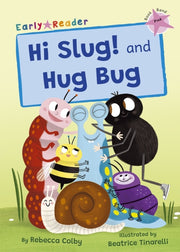 Hi Slug & Hug Bug/pink Level 1