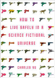How To Live Safely/science Fict Universe By Yu, Charles