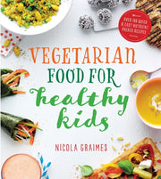 Vegetarian Food For Healthy Kids By Graimes, Nicola
