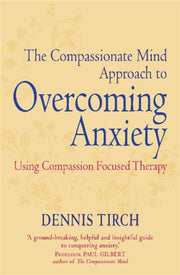 The Compassionate Mind Approach To Overc