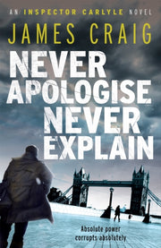 Never Apologise Never Explain