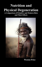 Nutrition And Physical Degeneration: A C