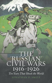 Russian Civil Wars 1916-1926