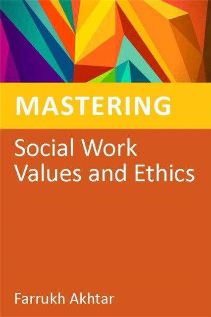 Mastering Social Work Values Ethi By Akhtar  Farrukh