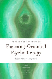 Theory & Practice Of Focusing Oriented