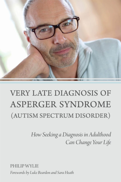 Very Late Diagnosis Of Asperger Syndrome By Wylie, Philip