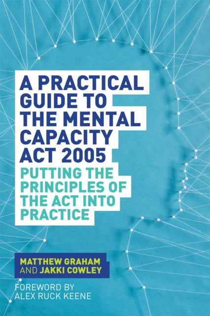 Practical Guide To/mental Capacity Act