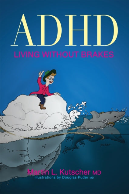 Adhd Living Without Brakes