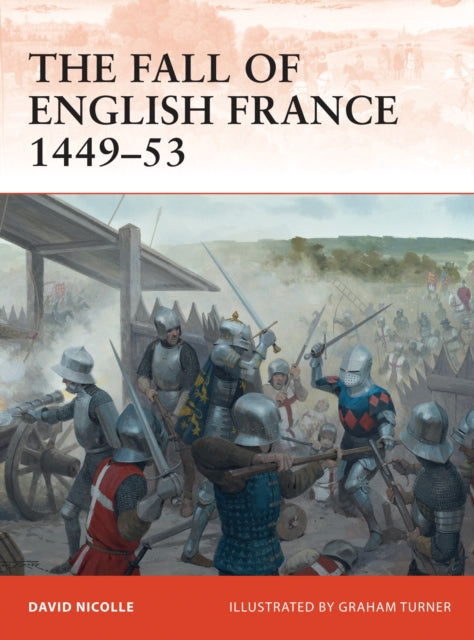Fall Of English France 1449-53 By Nicolle, David