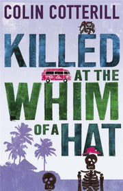 Killed At The Whim Of A Hat By Cotterill, Colin