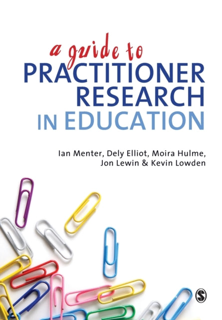 Guide To Practitioner Research In Educat By Menter, Ian Et Al