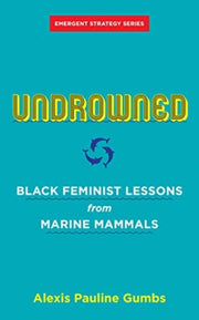 Undrowned By Alexis Pauline Gumbs