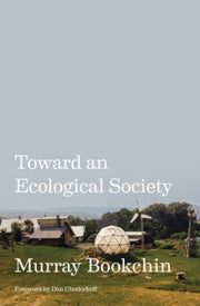 Toward An Ecological Society By Murray Bookchin