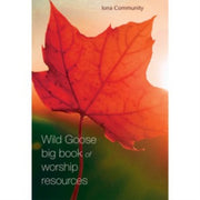 Wild Goose Big Book Of Worship Resource By The Iona Community