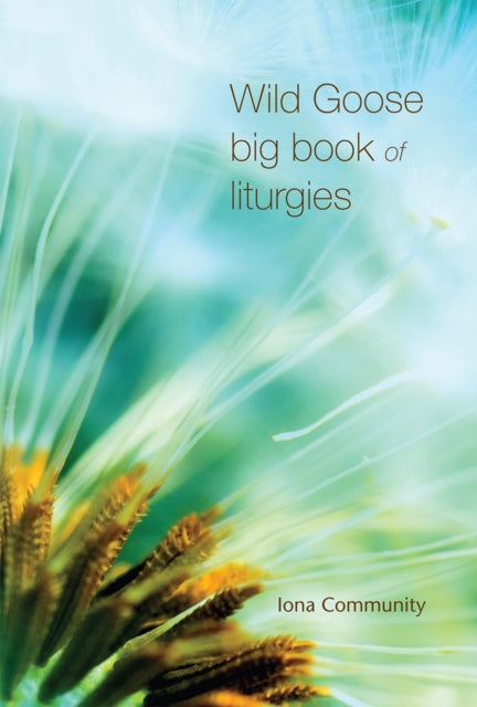 Wild Goose Big Book Of Liturgies