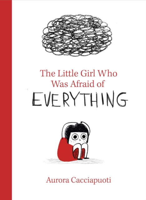 Little Girl Who Was Afraid Of Everything By Cacciapuoti, Aurora