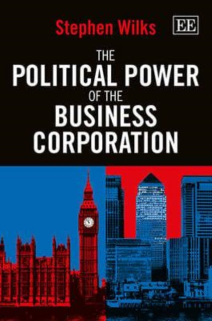 The Political Power Of The Business Cor By Stephen Wilks