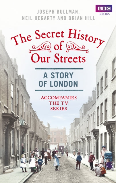 Secret History Of Our Streets London By Bullman, J Et Al