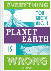 Everything You Know About/world Is Wrong By Brown, Matt